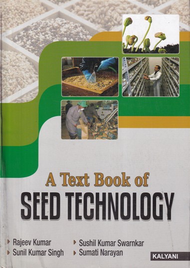 A TEXTBOOK OF SEED TECHNOLOGY | RAJEEV KUMAR, SUSHIL KUMAR SWARNKAR, SUNIL KUMAR SINGH, SUMATI NARAYAN | Kalyani Publishers
