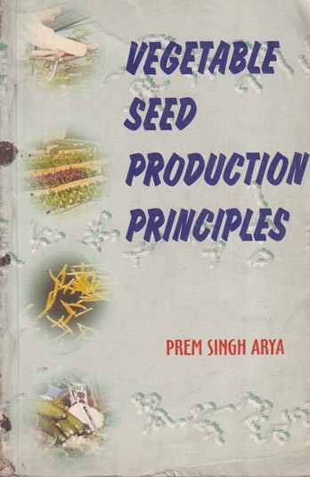 VEGETABLE SEED PRODUCTION PRINCIPLES | PREM SINGH ARYA | Kalyani Publishers