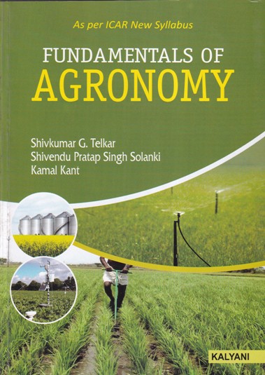 FUNDAMENTALS OF AGRONOMY | SHIVKUMAR G. TELKAR, SHIVENDU PRATAP SINGH SOLANKI, KAMAL KANT | Kalyani Publishers