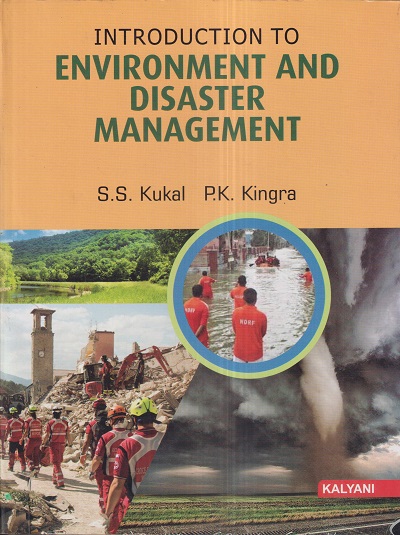 INTRODUCTION TO ENVIRONMENT AND DISASTER MANAGEMENT | S.S. KUKAL, P.K. KINGRA | Kalyani Publishers