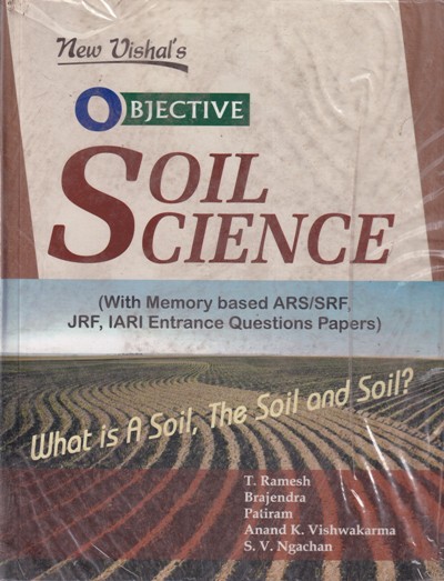 OBJECTIVE SOIL SCIENCE | T. RAMESH, BRAJENDRA, PATIRAM, ANAND K. VISHWAKARMA, S. V. NGACHAN | New Vishal