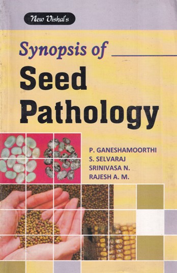 SYNOPSIS OF SEED PATHOLOGY | P. GANESHAMOORTHI, S. SELVARAJ, SRINIVASA N, RAJESH A. M | New Vishal