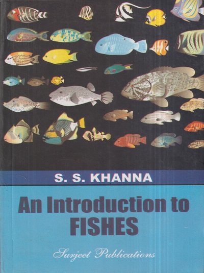 AN INTRODUCTION TO FISHES | S.S. KHANNA | Surjeet