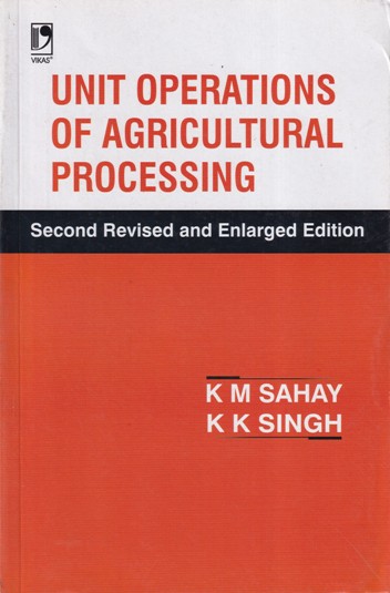 UNIT OPERATIONS OF AGRICULTURAL PROCESSING | K. M. SAHAY, K. K. SINGH | Vikas Publishing
