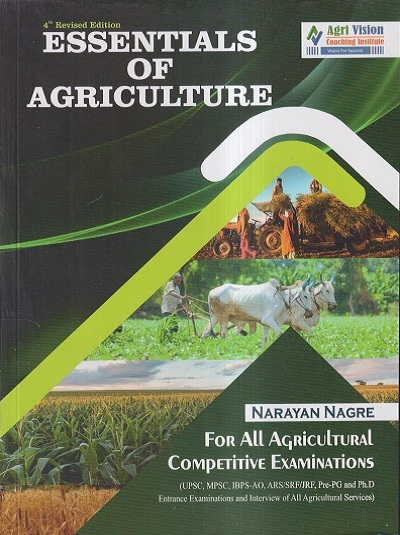 ESSENTIALS OF AGRICULTURE (For all Agricultural Competitive Exams) (Useful for MPSC, UPSC, IBPS) | NARAYAN A. NAGRE | Eagle Vision Publications