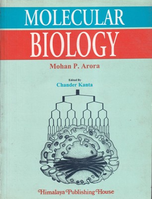 MOLECULAR BIOLOGY | MOHAN P. ARORA | Himalaya Publishing House