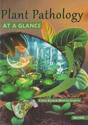 PLANT PATHOLOGY (AT A GLANCE) | UTPAL KUMAR BHATTACHARYYA | Kalyani Publishers