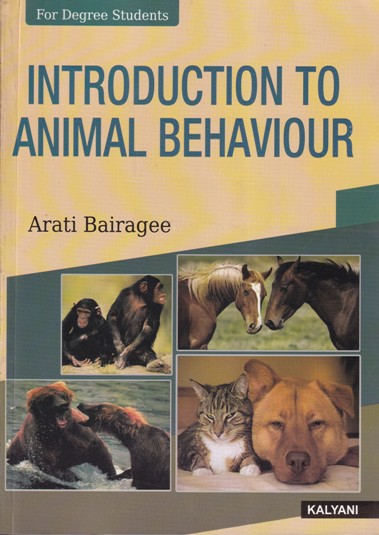 INTRODUCTION TO ANIMAL BEHAVIOUR | ARATI BAIRAGEE | Kalyani Publishers