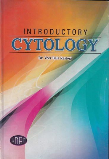 INTRODUCTORY CYTOLOGY | DR. VEER BALA RASTOGI | KNRN