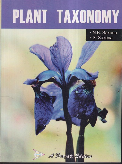 PLANT TAXONOMY | DR. N. B. SAXENA, SHAMINDRA SAXENA | Pragati Prakashan, Meerut