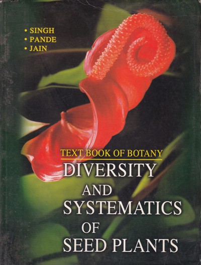 TEXT BOOK OF BOTANY DIVERSITY AND SYSTEMATICS OF SEED PLANTS | SINGH, PANDE, JAIN | Rastogi