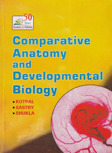 COMPARATIVE ANATOMY AND DEVELOPMENTAL BIOLOGY | KOTPAL, SASTRY, SHUKLA | Rastogi