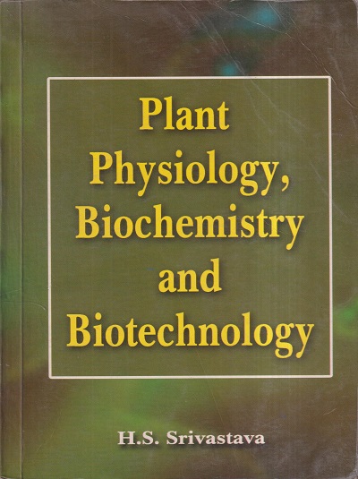 PLANT PHYSIOLOGY BIOCHEMISTRY AND BIOTECHNOLOGY | H. S. SRIVASTAVA | Rastogi