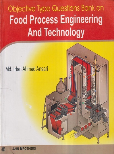 OBJECTIVE TYPE QUESTIONS BANK ON FOOD PROCESS ENGINEERING AND TECHNOLOGY | MD. IRFAN AHMAD ANSARI | Jain Brothers