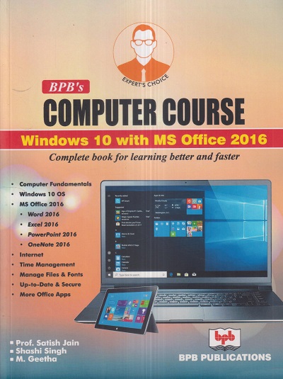 COMPUTER COURSE Windows 10 With MS Office 2016 | PROF. SATISH JAIN, SHASHI SINGH, M. GEETHA | BPB