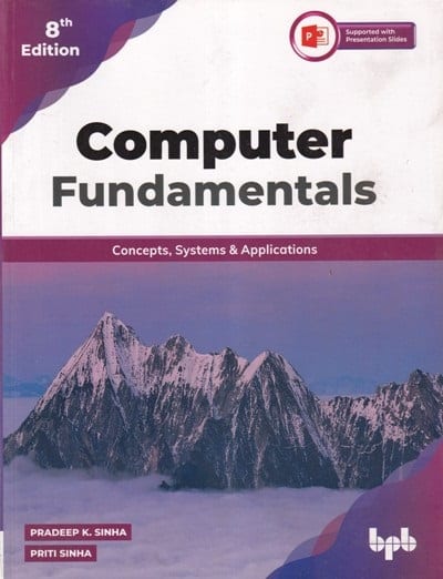 COMPUTER FUNDAMENTALS (Concepts, Systems and Applications) | PRADEEP K. SINHA, PRITI SINHA | BPB