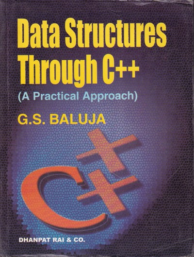 DATA STRUCTURES THROUGH C ++ | G. S. BALUJA | Dhanpat Rai