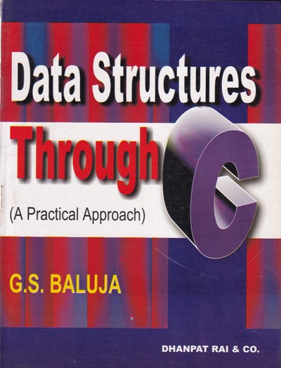 DATA STRUCTURES THROUGH C | G. S. BALUJA | Dhanpat Rai