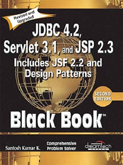 JDBC 4.2, SERVLET 3.1, And JSP 2.3 Includes JSF 2.2 And Design Patterns Black Book | SANTOSH KUMAR K. | Dreamtech