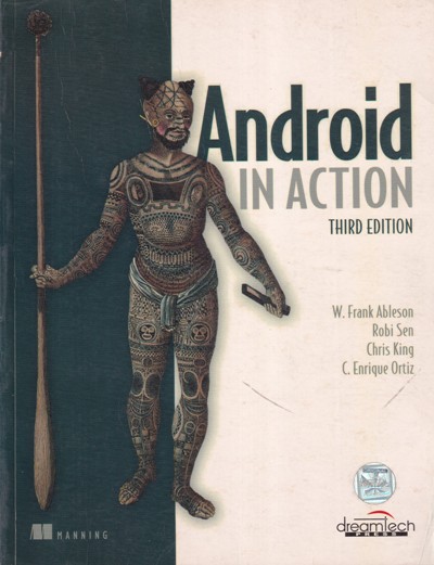 ANDROID AN ACTION | W. FRANK ABLESON, ROBI SEN, CHRIS KING, C. ENRIQUE ORTIZ | Dreamtech