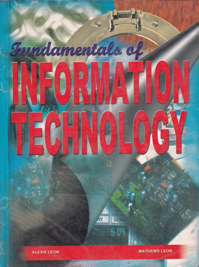 FUNDAMENTALS OF INFORMATION TECHNOLOGY | ALEXIS LEON, MATHEWS LEON | Leon Vikas