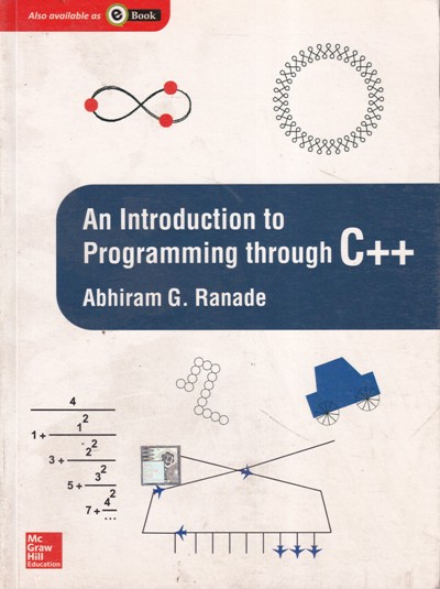AN INTRODUCTION TO PROGRAMMING THROUGH C ++ | ABHIRAM G. RANADE | McGraw Hill