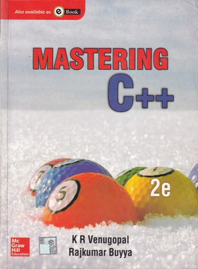 MASTERING C ++ | K. R. VENUGOPAL, RAJKUMAR BUYYA | McGraw Hill