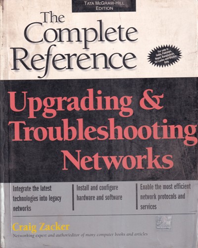 THE COMPLETE REFERENCE UPGRADING AND TROUBLESHOOTING NETWORKS | CRAIG ZACKER | McGraw Hill