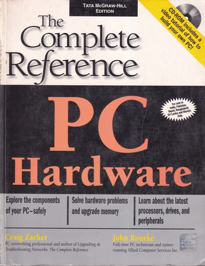 THE COMPLETE REFERENCE PC HARDWARE | CRAIG ZACKER, JOHN ROURKE | McGraw Hill