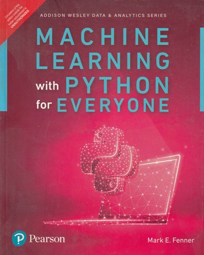 MACHINE LEARNING WITH PYTHON FOR EVERYONE | MARK E. FENNER | Pearson