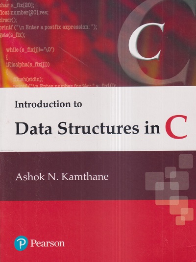 INTRODUCTION TO DATA STRUCTURES IN C | ASHOK N. KAMTHANE | Pearson