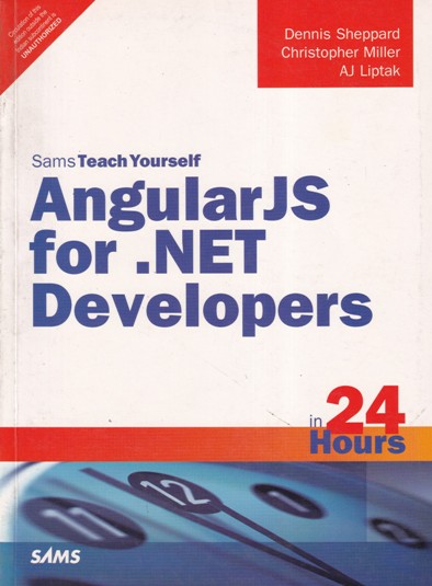 ANGULAR JS FOR . NET DEVELOPERS IN 24 HOURS | DENNIS SHEPPARD, CHRISTOPHER MILLER, AJ LIPTAK | Pearson