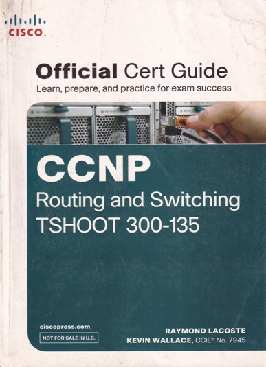 CCNP ROUTING AND SWITCHING TSHOOT 300 -135 | RAYMOND LACOSTE, KEVIN WALLACE | Pearson