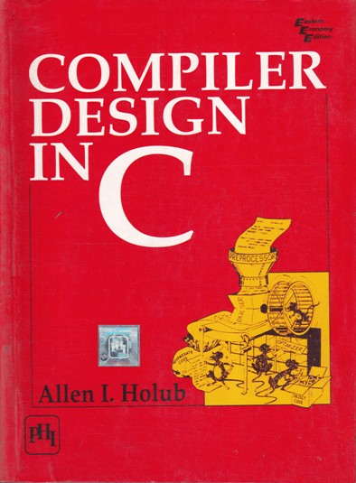 COMPILER DESIGN IN C | ALLEN I. HOLUB | PHI