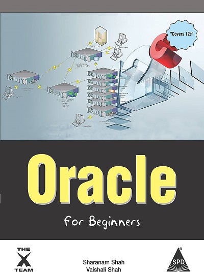 ORACLE FOR BEGINNERS | SHARANAM SHAH, VAISHALI SHAH | Shroff Publishers and Distributors (SPD)