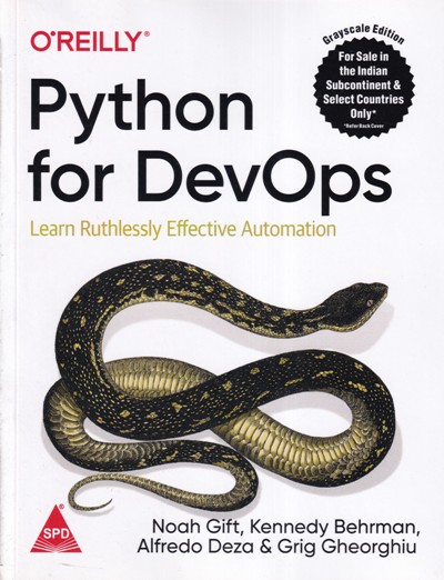OREILLY PYTHON FOR DEVOPS | NOAH GIFT, KENNEDY BEHRMAN, ALFREDO DEZA, GRIG GHEORGHIU | Shroff Publishers and Distributors (SPD)