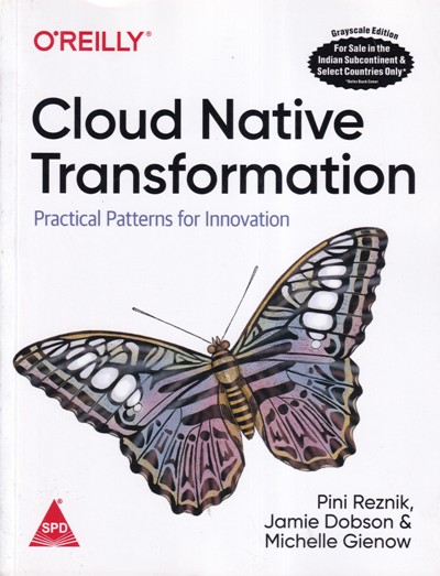 OREILLY CLOUD NATIVE TRANSFORMATION | PINI REZNIK, JAMIE DOBSON, MICHELLE GIENOW | Shroff Publishers and Distributors (SPD)