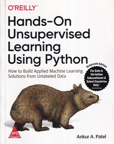 HANDS ON UNSUPERVISED LEARNING USING PYTHON | ANKUR A. PATEL | Shroff Publishers and Distributors (SPD)