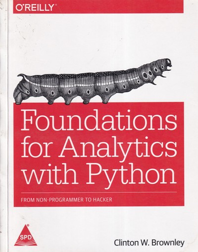 FOUNDATIONS FOR ANALYTICS WITH PYTHON | CLINTON W. BROWNLEY | Shroff Publishers and Distributors (SPD)