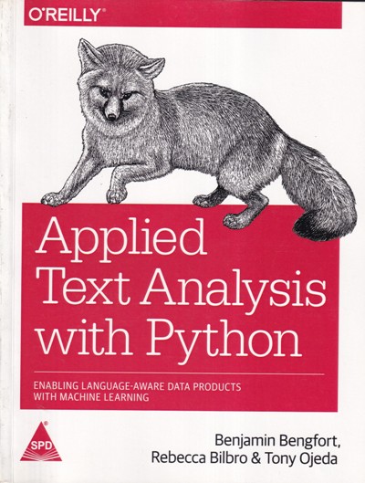 APPLIED TEXT ANALYSIS WITH PYTHON | BENJAMIN BENGFORT, REBECCA BILBRO, TONY OJEDA | Shroff Publishers and Distributors (SPD)