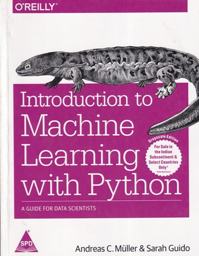 OREILLY INTRODUCTION TO MACHINE LEARNING WITH PYTHON | ANDREAS C. MULLER, SARAH GUIDO | Shroff Publishers And Distributors (SPD)