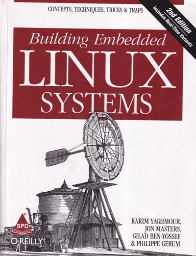BUILDING EMBEDDED LINUX SYSTEMS | KARIM YAGHMOUR, JON MASTERS, GILAD BEN YOSSEF, PHILIPPE GERUM | Shroff Publishers and Distributors (SPD)