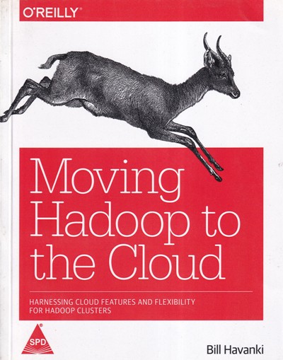 MOVING HADOOP TO THE CLOUD | BILL HAVANKI | Shroff Publishers and Distributors (SPD)