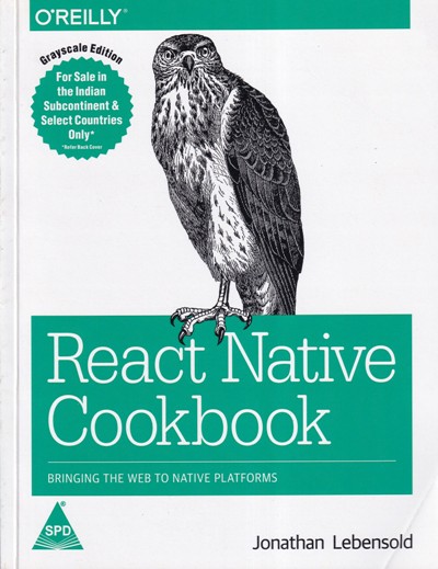 REACT NATIVE COOKBOOK | JONATHAN LEBENSOLD | Shroff Publishers and Distributors (SPD)