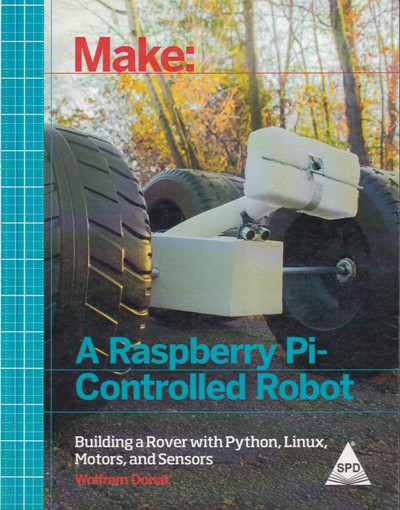 A RASPBERRY PI CONTROLLED ROBERT | WOLFRAM DONAT | Shroff Publishers and Distributors (SPD)