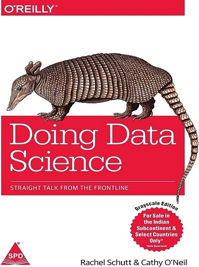 OREILLY DOING DATA SCIENCE | RACHEL SCHUTT, CATHY O NEIL | Shroff Publishers and Distributors (SPD)