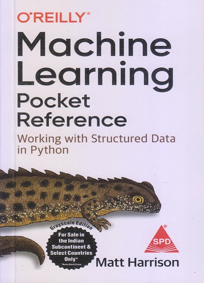 OREILLY MACHINE LEARNING POCKET REFERENCE | MATT HARRISON | Shroff Publishers and Distributors (SPD)