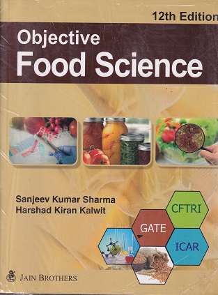 OBJECTIVE FOOD SCIENCE (11th Edition) | SANJEEV KUMAR SHARMA, HARSHAD KIRAN KALWAIT | Jain Brothers