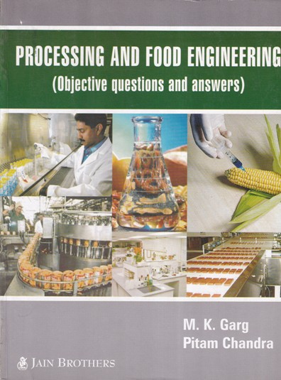 PROCESSING AND FOOD ENGINEERING ( OBJECTIVE QUESTIONS AND ANSWERS ) | M. K. GARG, PITAM CHANDRA | Jain Brothers