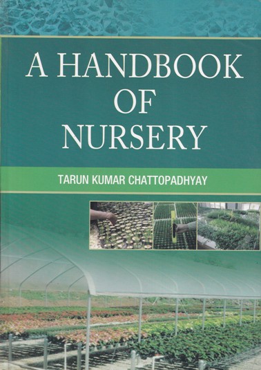 A HANDBOOK OF NURSERY | TARUN KUMAR CHATTOPADHYAY | Kalyani Publishers